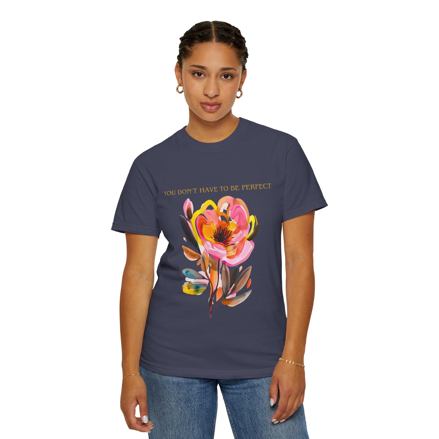Floral Affirmation T-Shirt — "You Don't Have to Be Perfect"