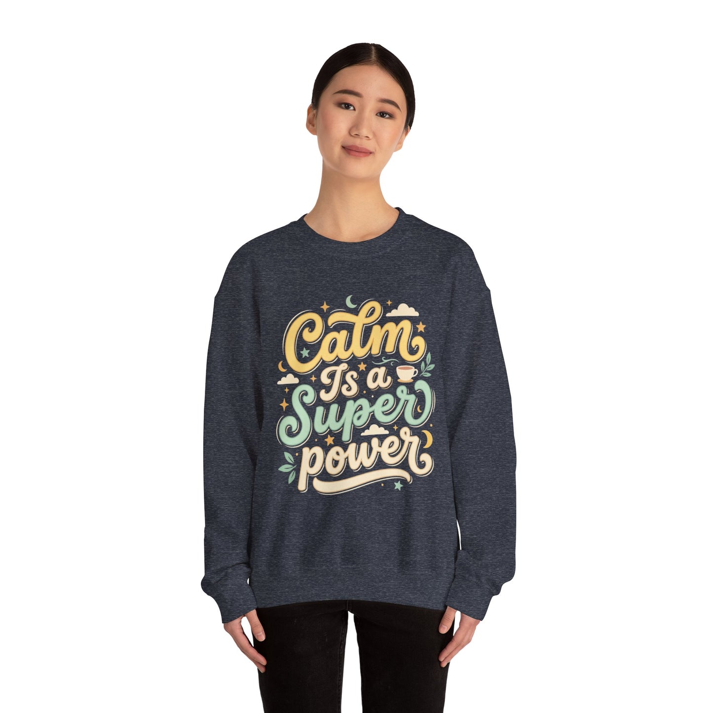 Calm Is a Superpower Sweatshirt — Relaxation Quote Crewneck