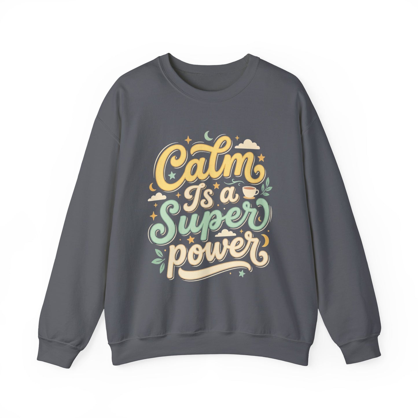 Calm Is a Superpower Sweatshirt — Relaxation Quote Crewneck