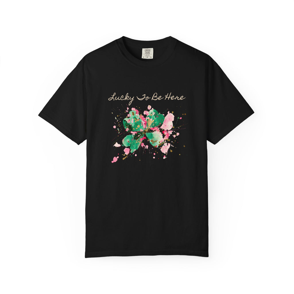 Lucky To Be Here T-Shirt