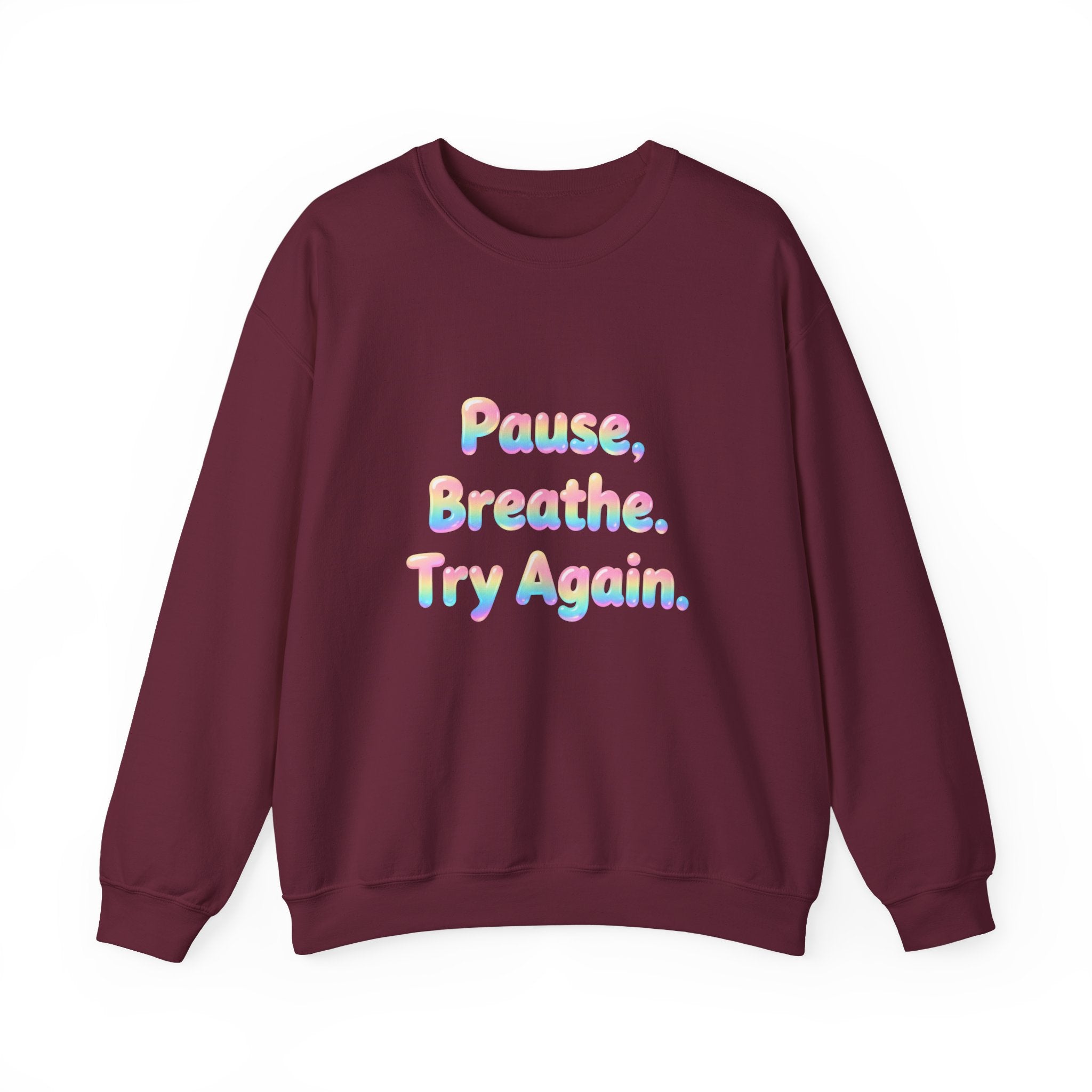 Inspirational Crewneck Sweatshirt — "Pause, Breathe, Try Again" Motivational Pullover