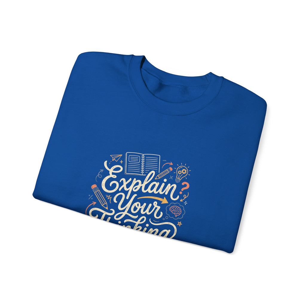 Explain Your Thinking Sweatshirt — Teacher & Tutor Coffee Cozy Crewneck