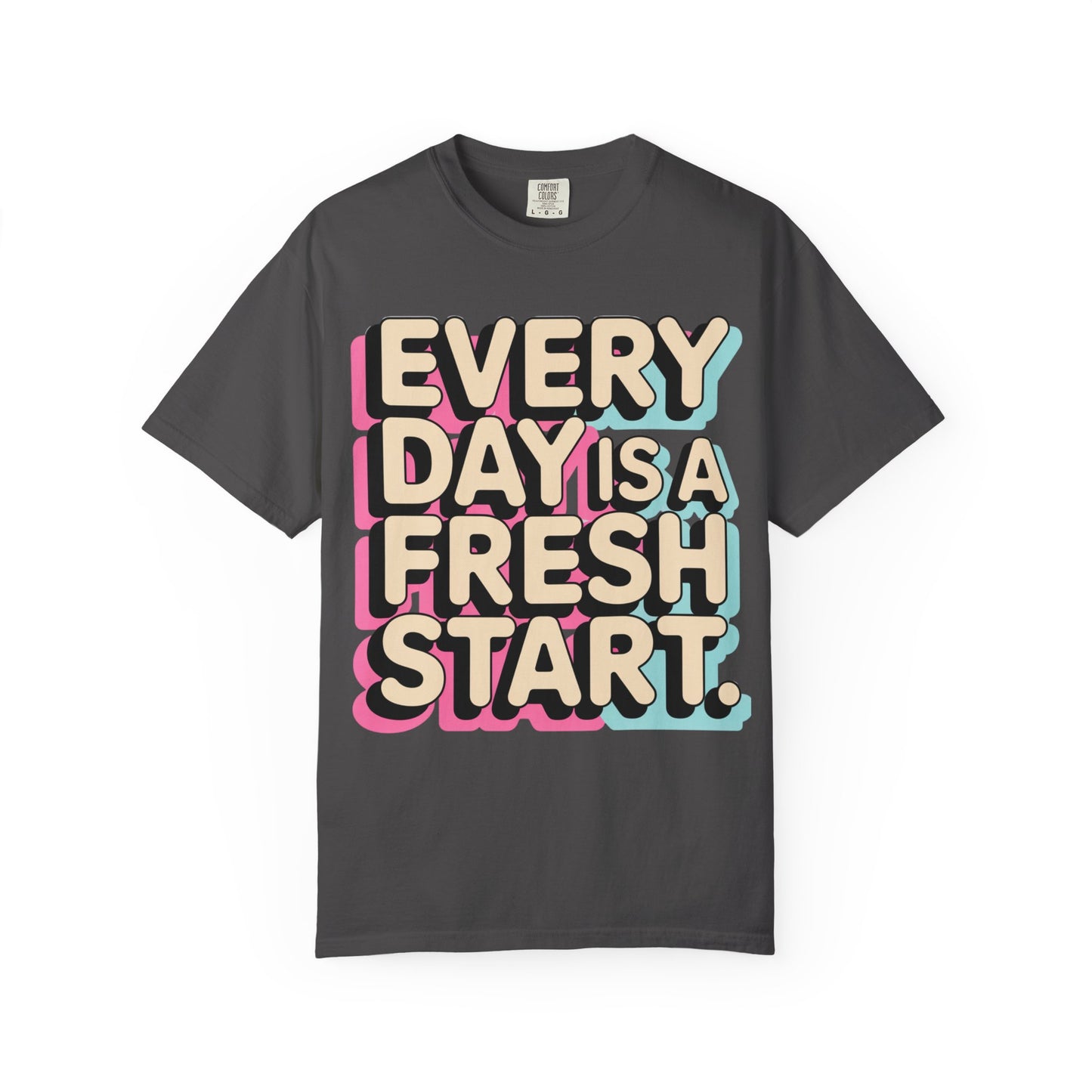 Every Day Is a Fresh Start Shirt | Comfort Colors 1717 Tee | Positive Teacher Shirt | Encouraging Graphic T-Shirt