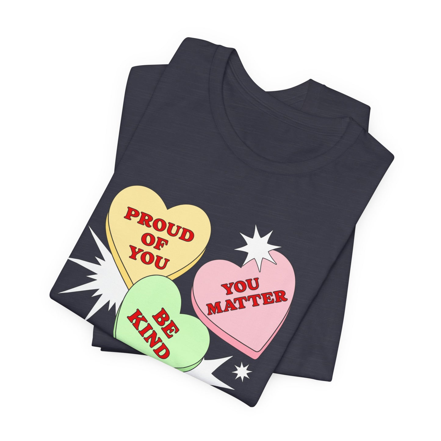 Kindness Conversation Hearts Tee — "Be Kind / Proud of You / You Matter"