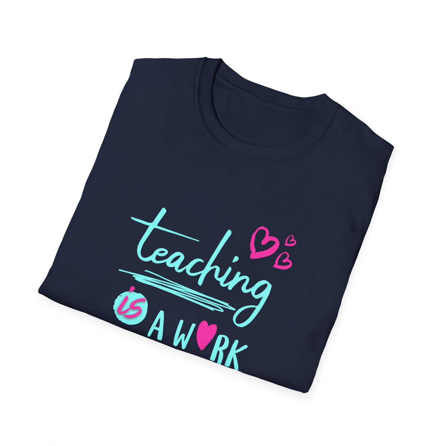Teaching Is a Work of Heart T-Shirt — Cute Teacher Appreciation Tee
