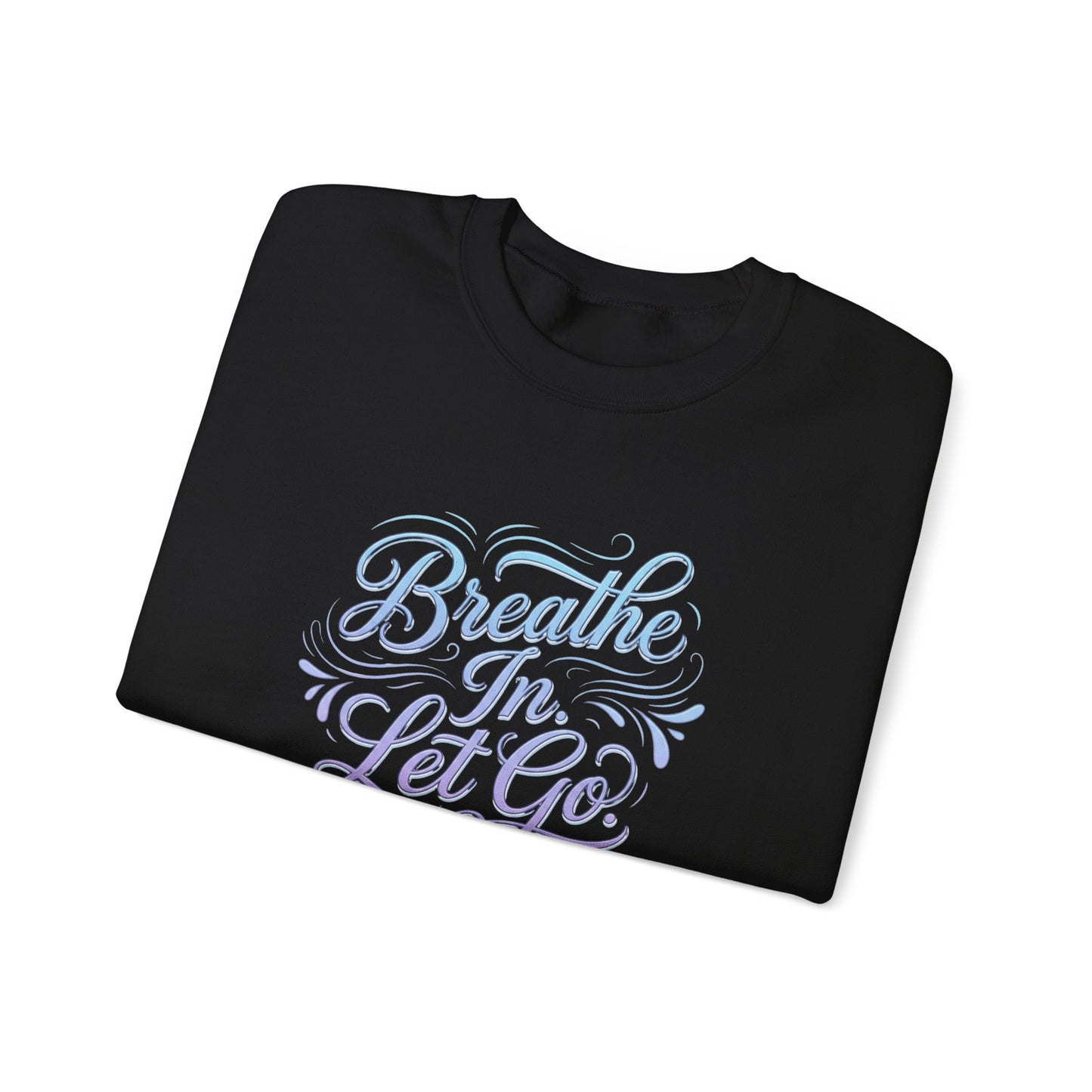 Crewneck Sweatshirt — “Breathe In, Let Go” Relaxation Graphic Pullover