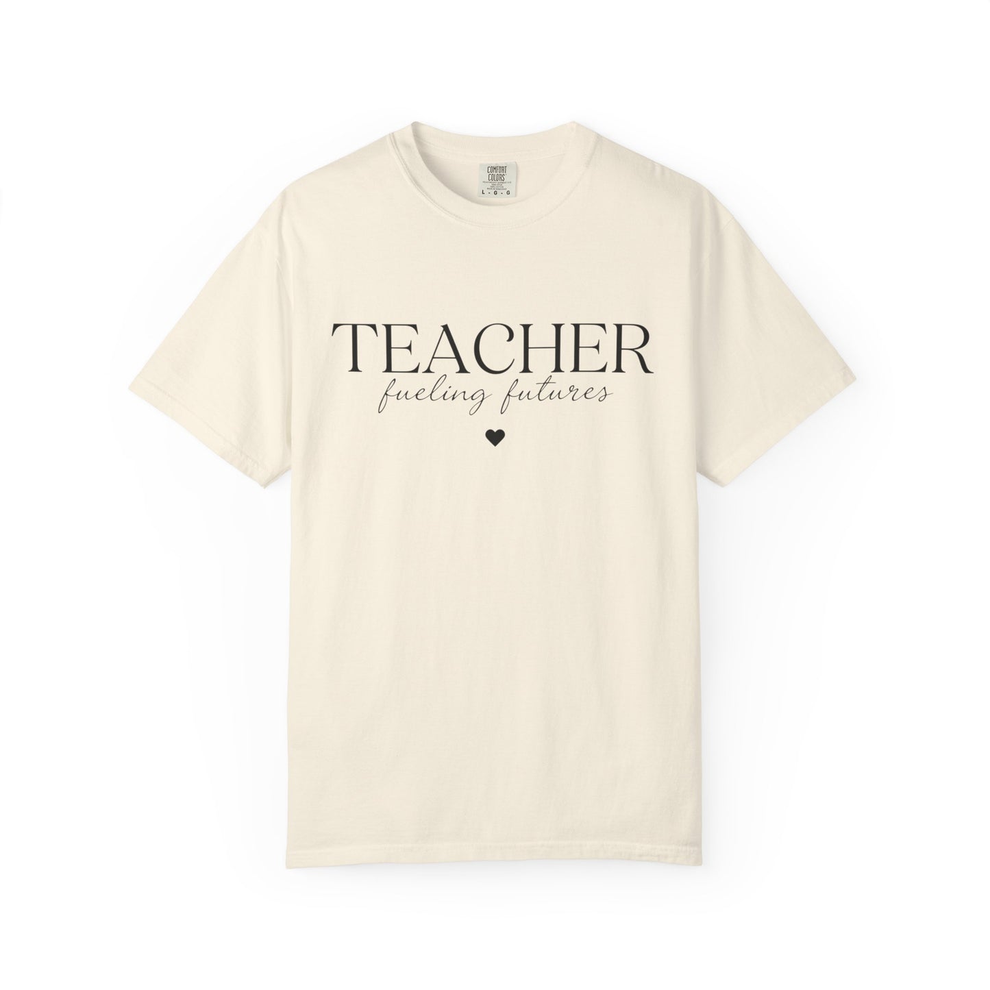 Teacher Fueling Futures T-Shirt, Comfort Colors 1717