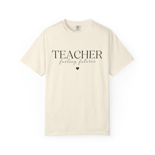 Teacher Fueling Futures T-Shirt, Comfort Colors 1717