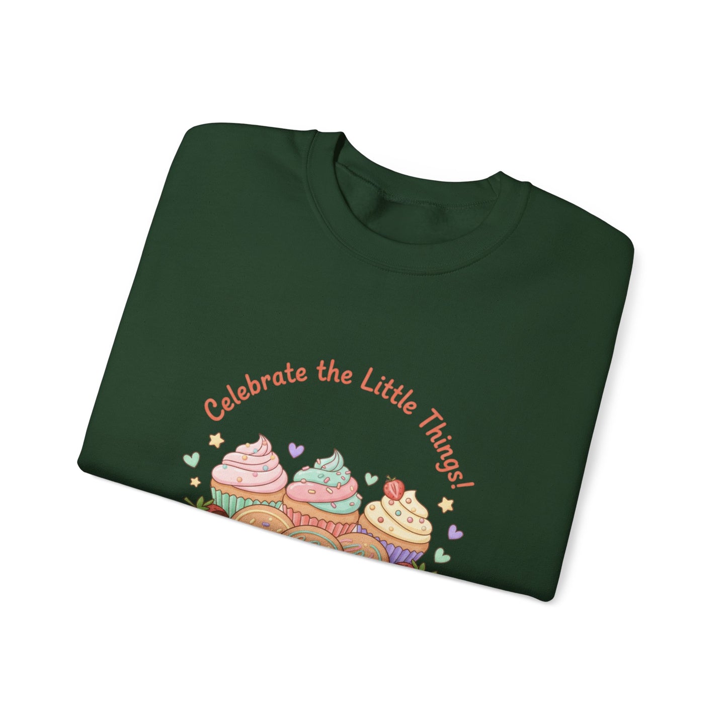 Celebrate the Little Things Sweatshirt | tiny desserts, sweet tooth design