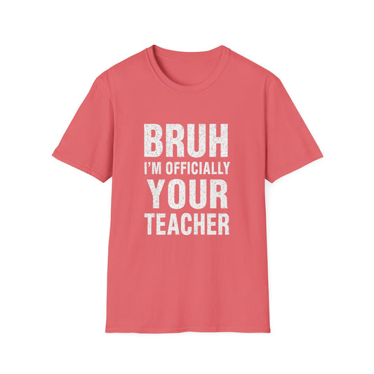 Bruh I'm Officially Your Teacher T-Shirt – Funny Teacher Tee for New/In-Training Educators