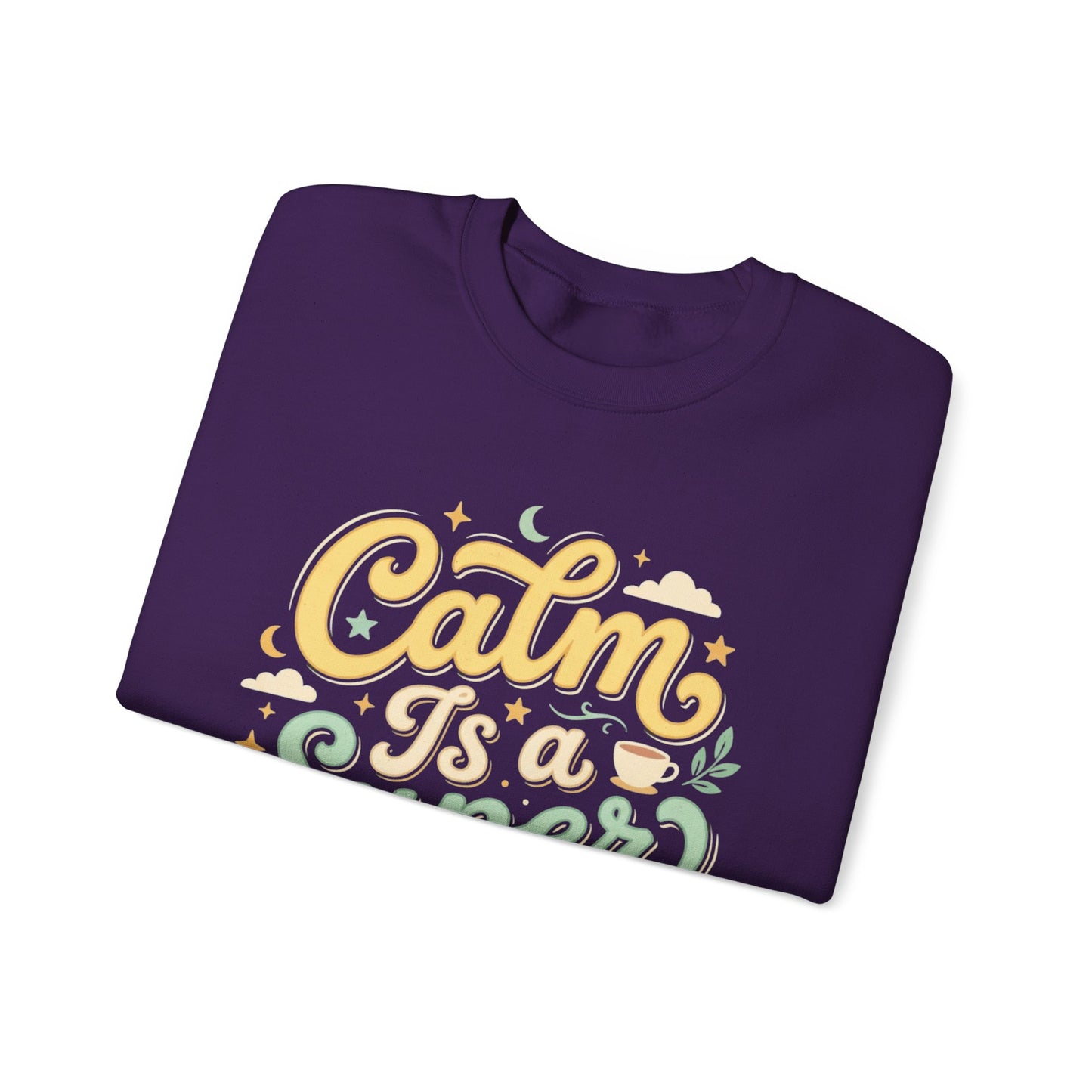 Calm Is a Superpower Sweatshirt — Relaxation Quote Crewneck