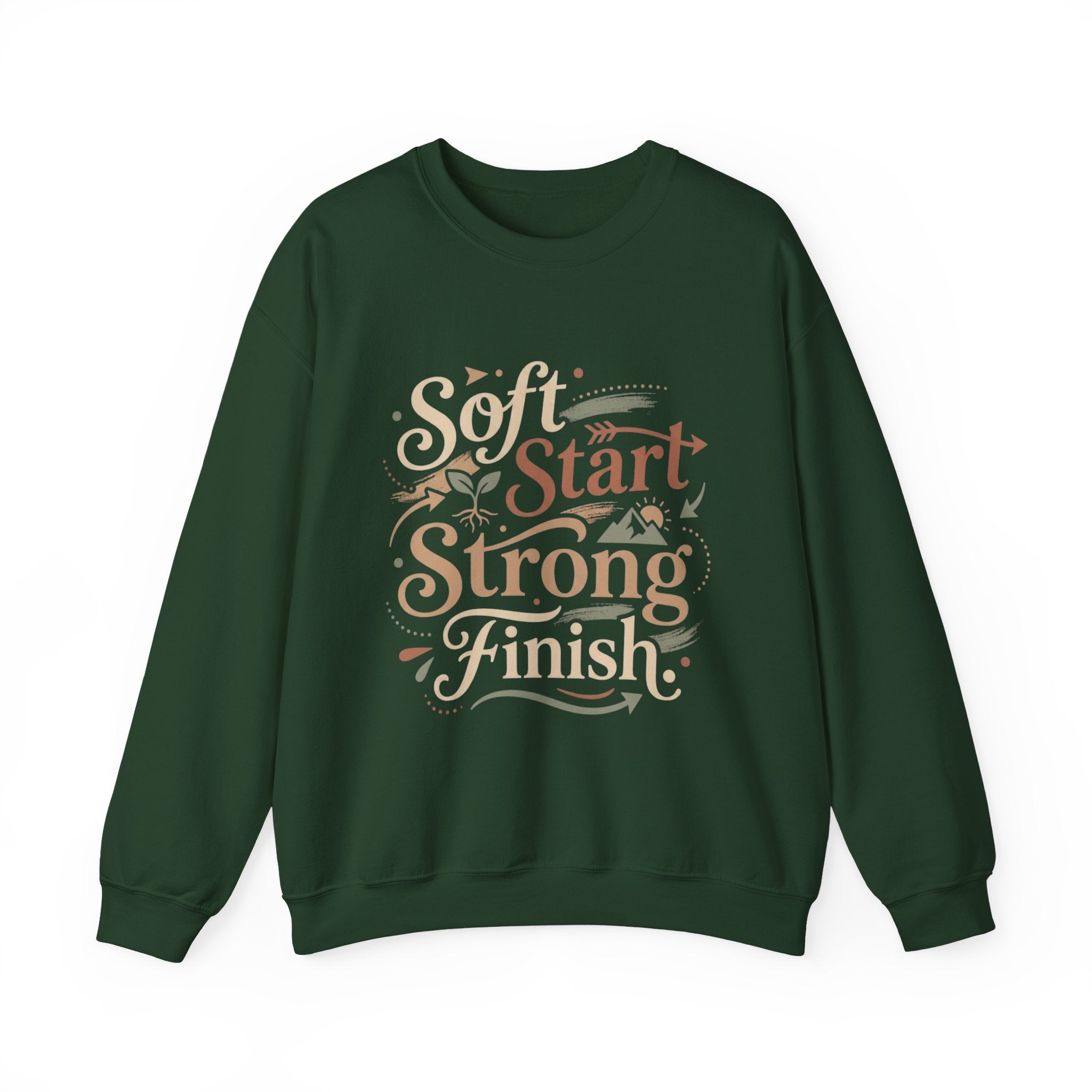 Crewneck Sweatshirt — "Soft Start, Strong Finish" Inspirational Graphic