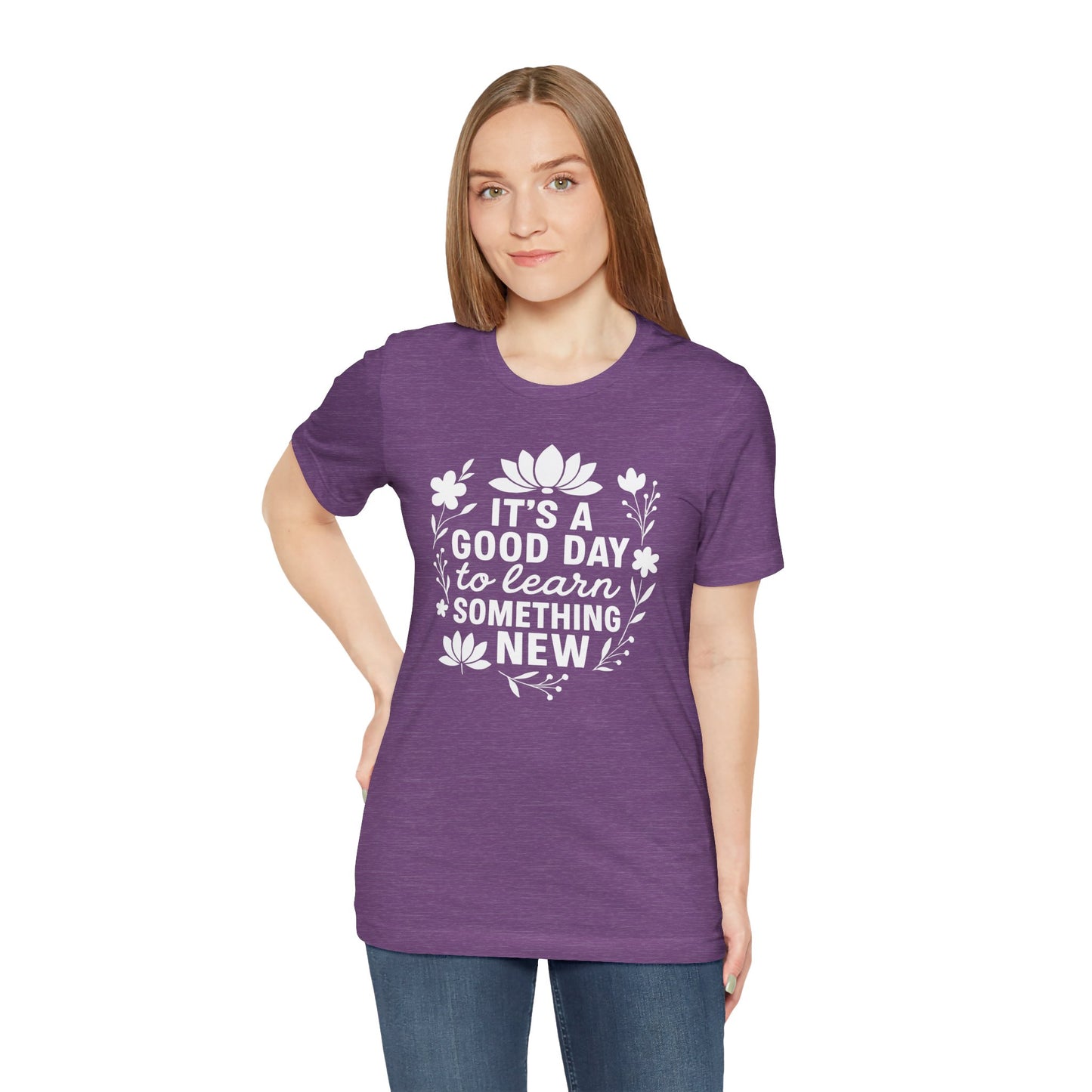It's a Good Day to Learn Something New Tee