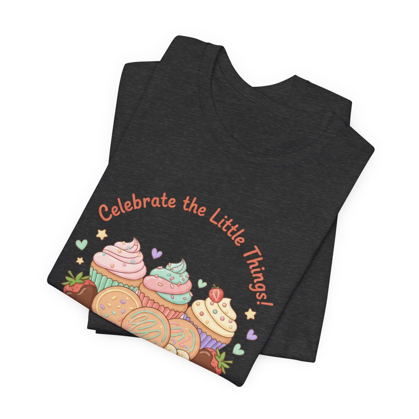 Celebrate the Little Things Tee | tiny desserts, sweet tooth design