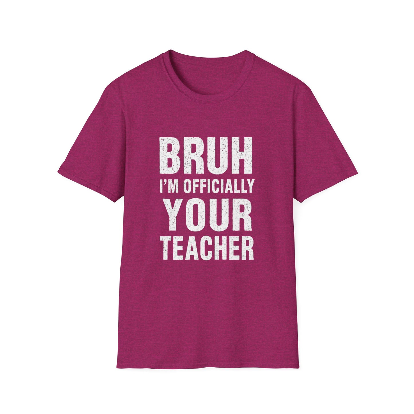 Bruh I'm Officially Your Teacher T-Shirt – Funny Teacher Tee for New/In-Training Educators