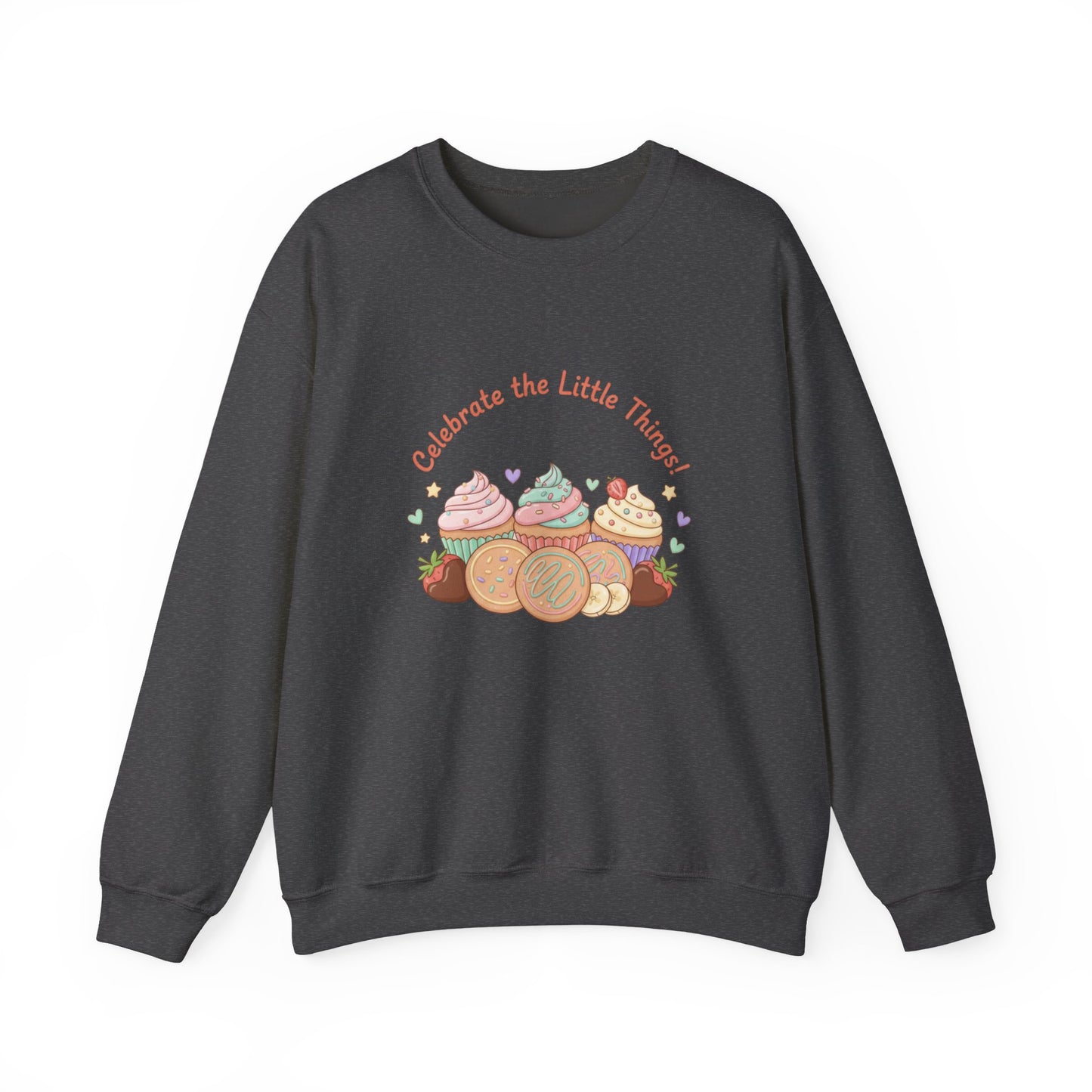 Celebrate the Little Things Sweatshirt | tiny desserts, sweet tooth design