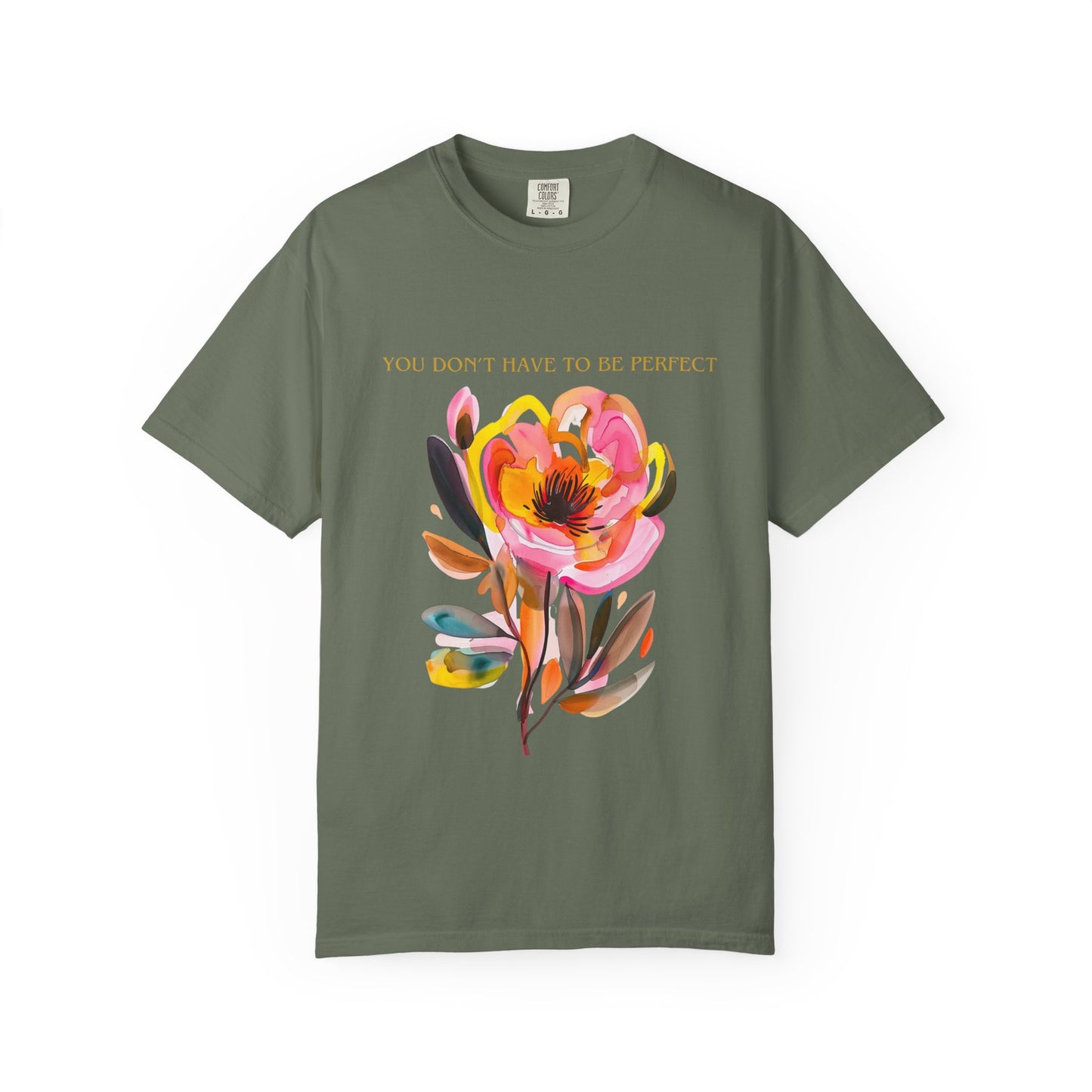 Floral Affirmation T-Shirt — "You Don't Have to Be Perfect"
