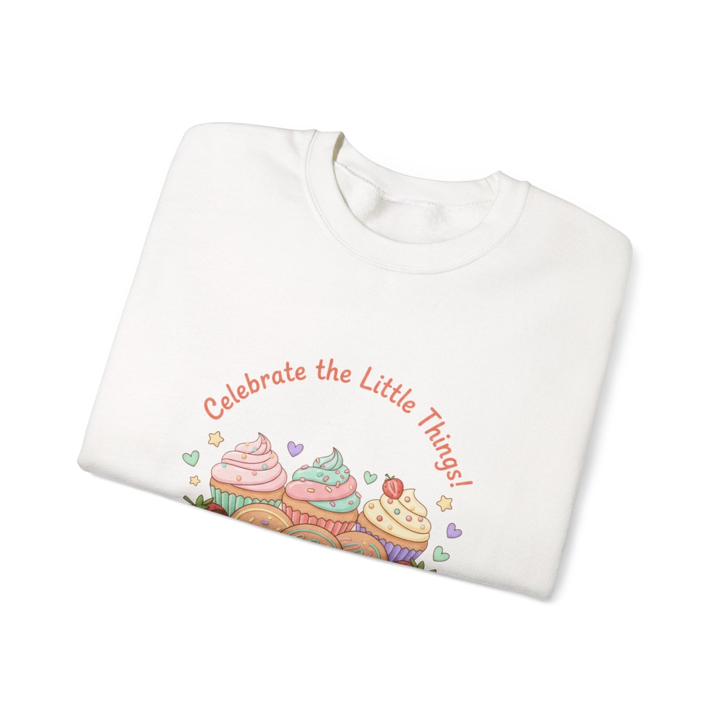 Celebrate the Little Things Sweatshirt | tiny desserts, sweet tooth design