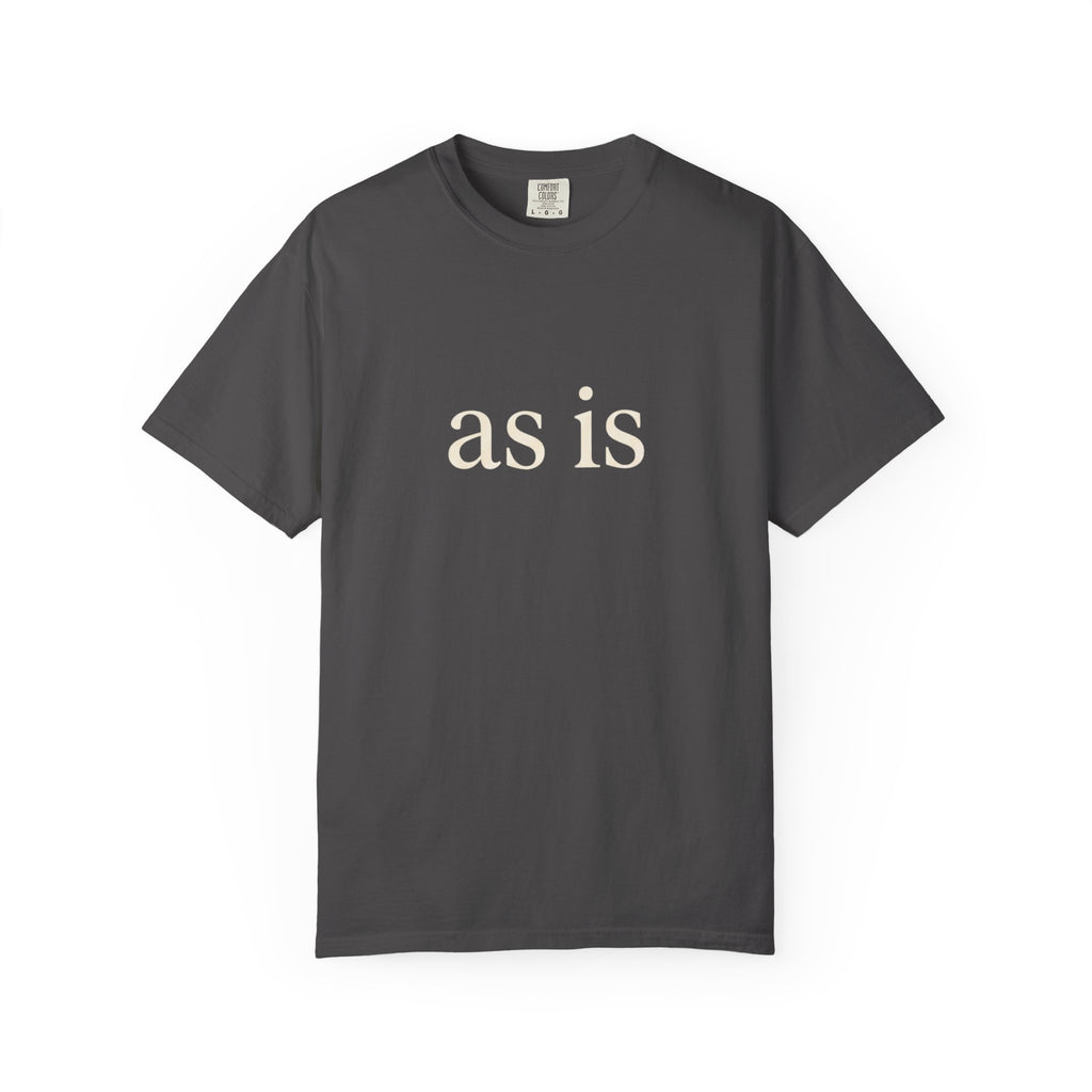 As Is T-Shirt