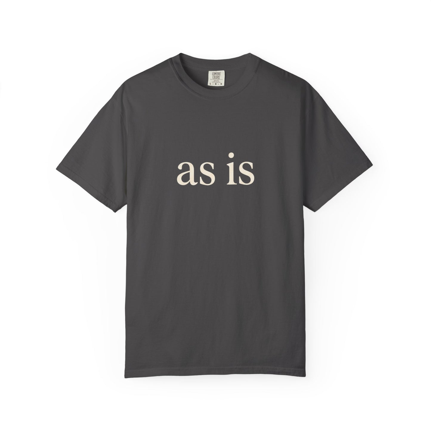 As Is T-Shirt