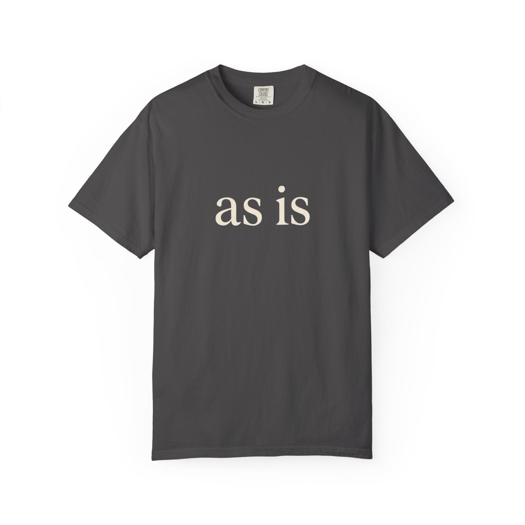 As Is T-Shirt
