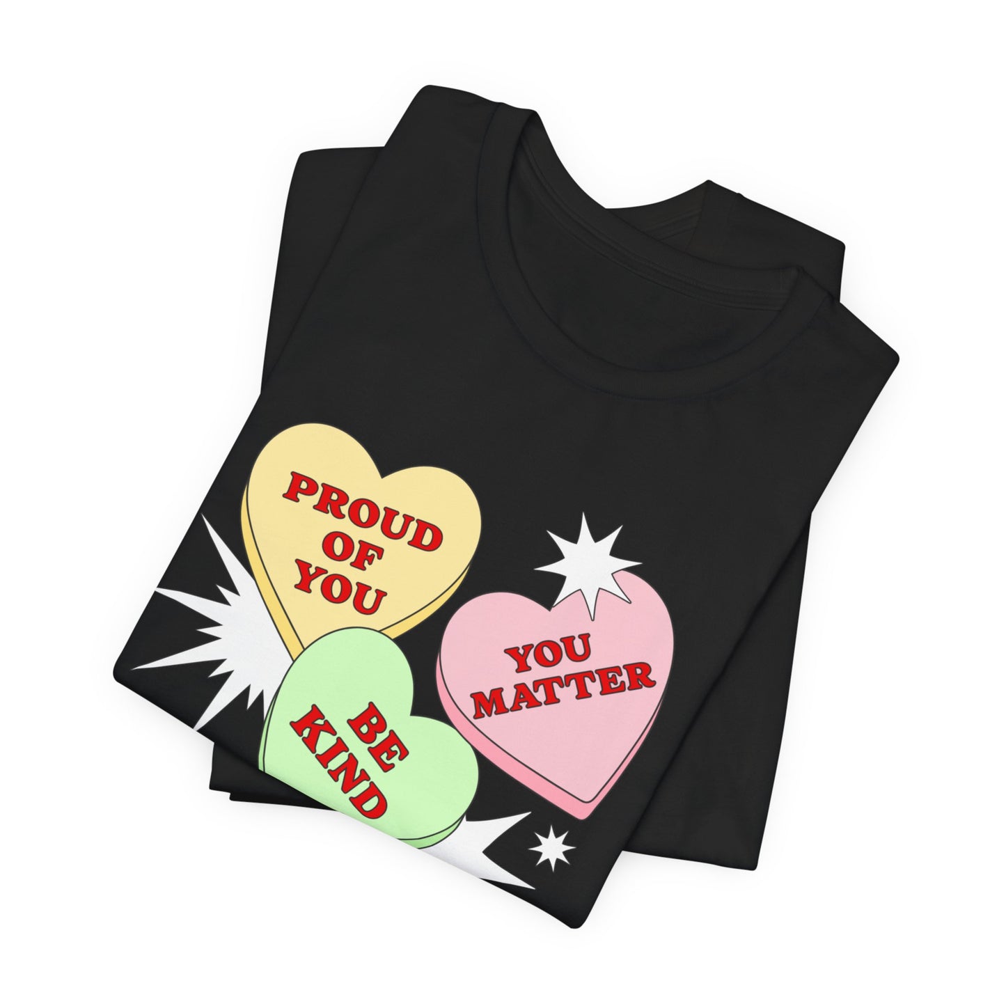 Kindness Conversation Hearts Tee — "Be Kind / Proud of You / You Matter"