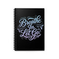 Breathe In, Let Go Spiral Notebook — Ruled Journal for Mindfulness & Stress Relief