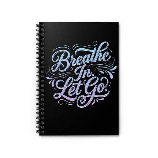 Breathe In, Let Go Spiral Notebook — Ruled Journal for Mindfulness & Stress Relief