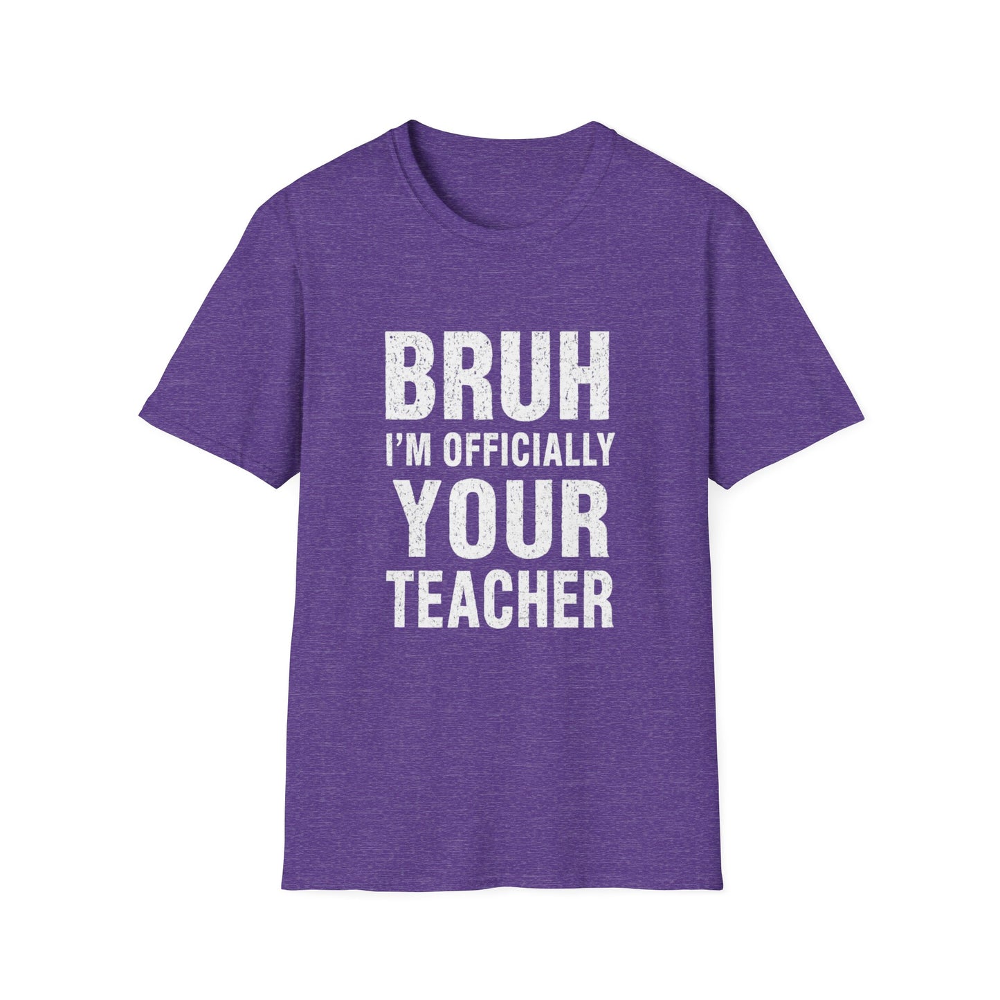 Bruh I'm Officially Your Teacher T-Shirt – Funny Teacher Tee for New/In-Training Educators