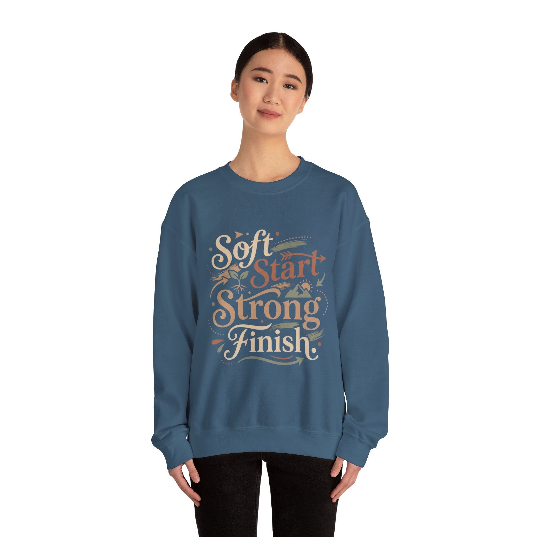 Crewneck Sweatshirt — "Soft Start, Strong Finish" Inspirational Graphic