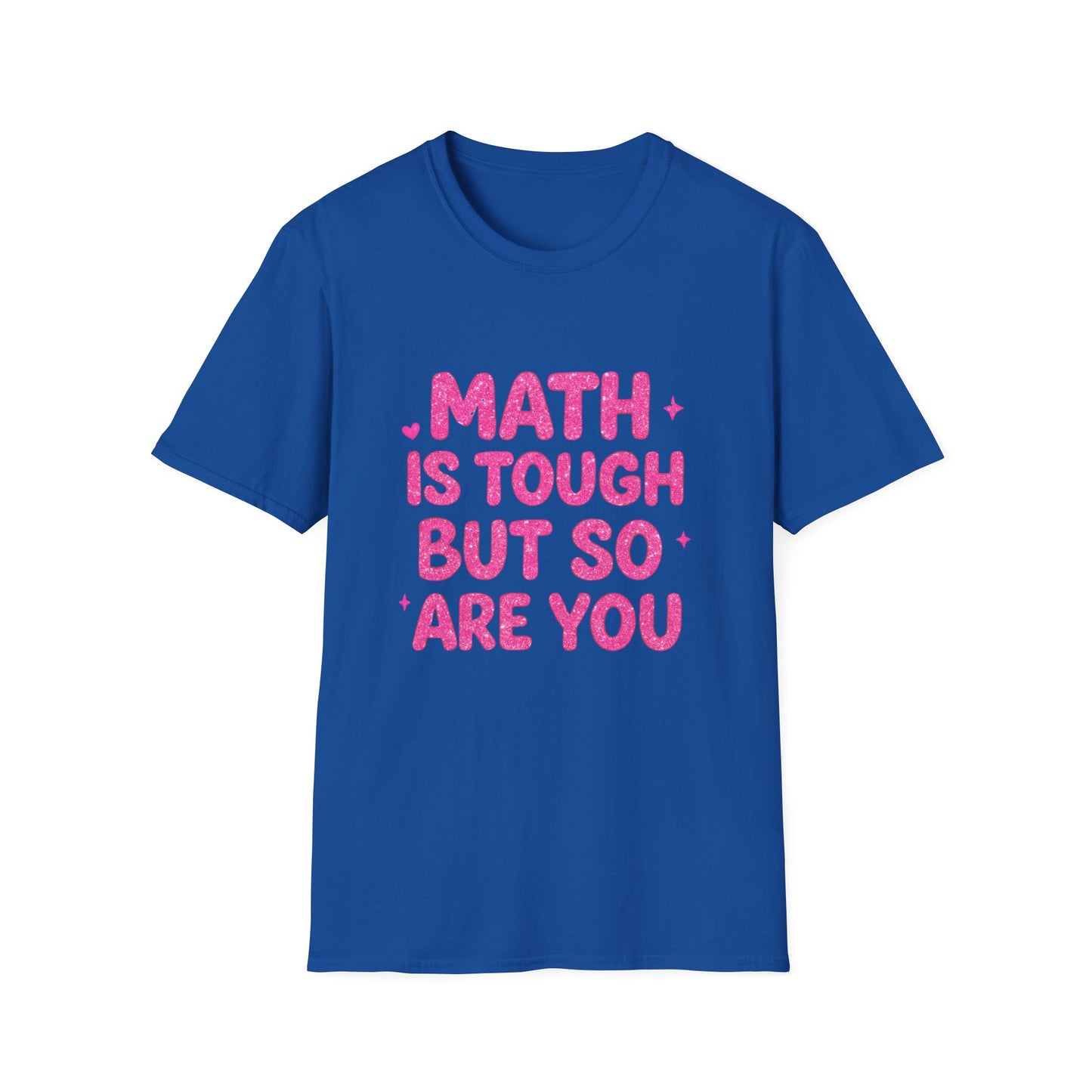 Math Is Tough But So Are You T-Shirt — Inspirational Math Teacher Tee