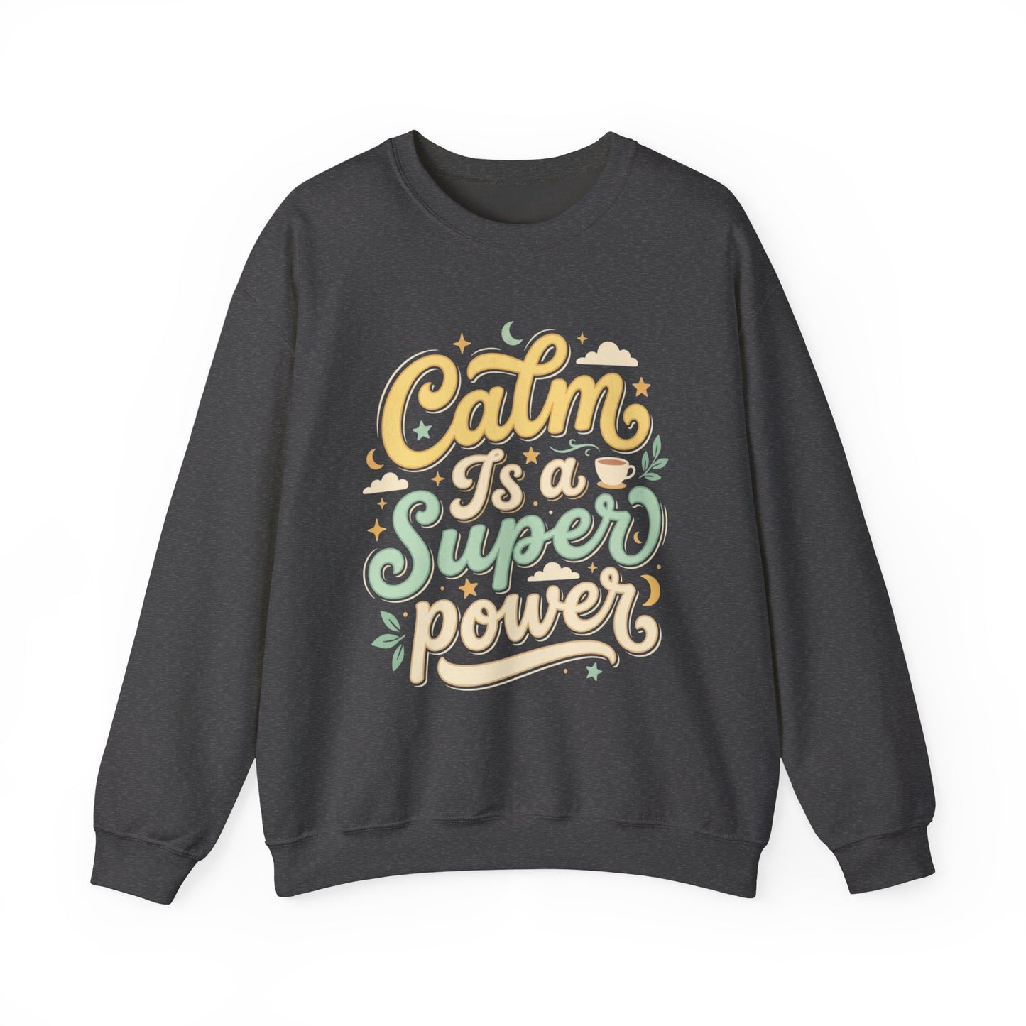 Calm Is a Superpower Sweatshirt — Relaxation Quote Crewneck