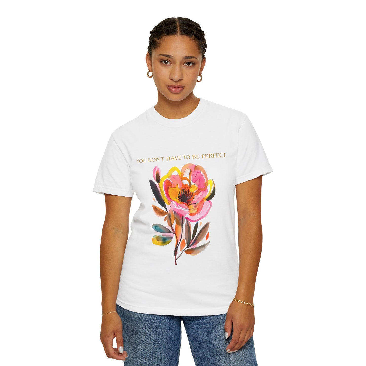 Floral Affirmation T-Shirt — "You Don't Have to Be Perfect"
