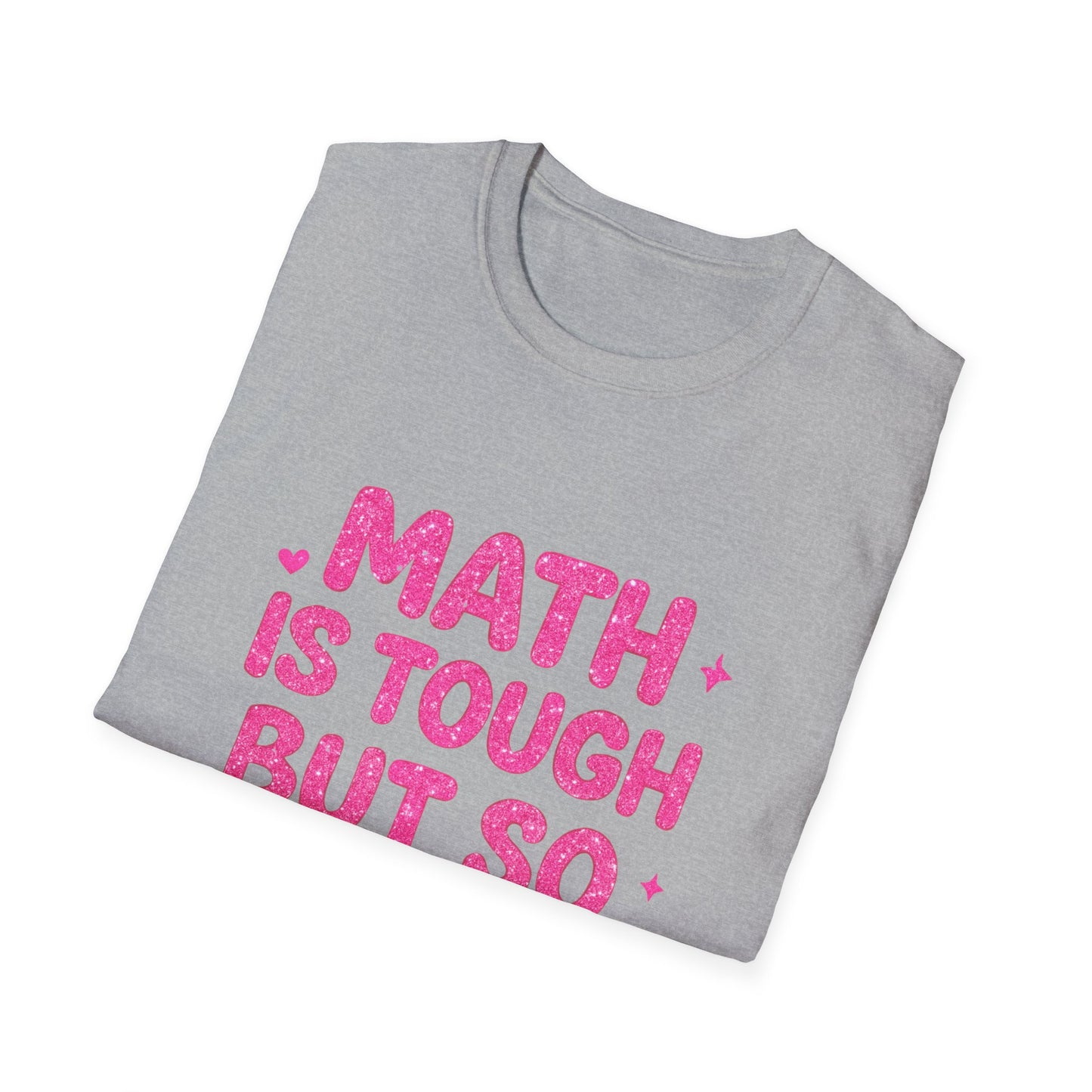 Math Is Tough But So Are You T-Shirt — Inspirational Math Teacher Tee