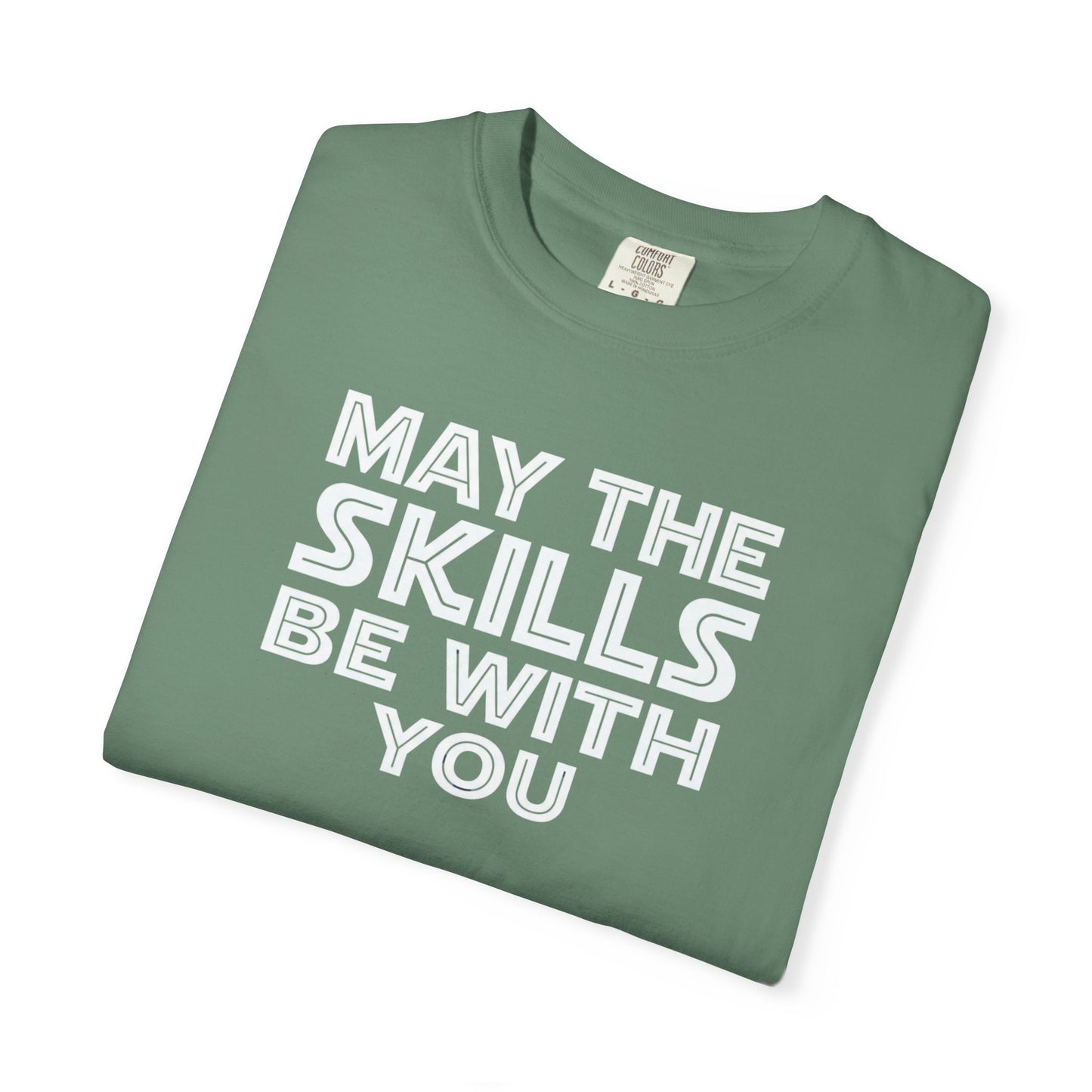 May The Skills Be With You Tee