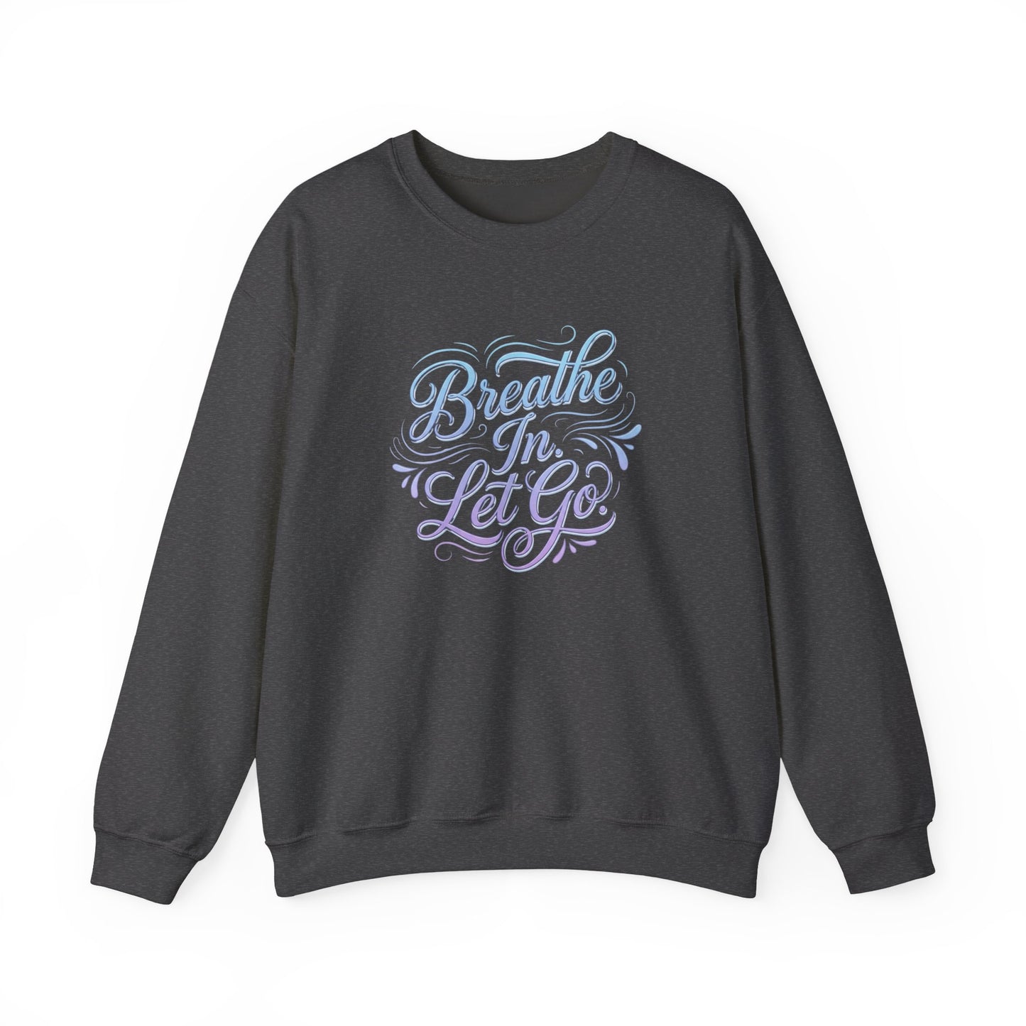 Crewneck Sweatshirt — “Breathe In, Let Go” Relaxation Graphic Pullover