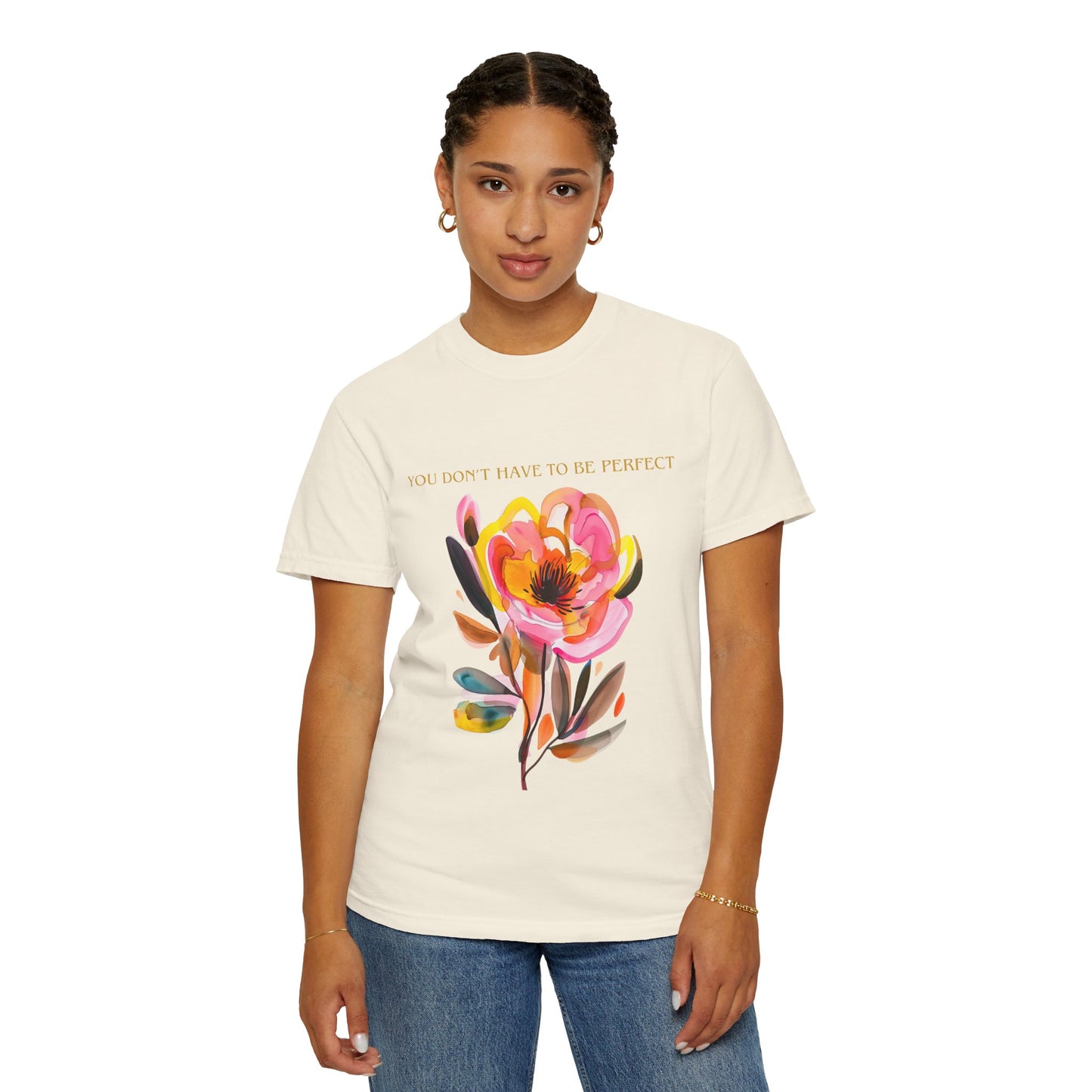 Floral Affirmation T-Shirt — "You Don't Have to Be Perfect"