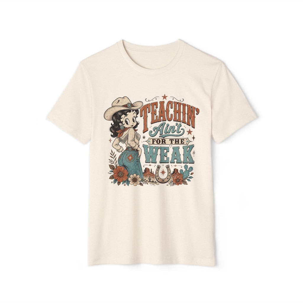 Teachin' Ain't for the Weak T-Shirt — Organic Retro Cowgirl Teacher Tee