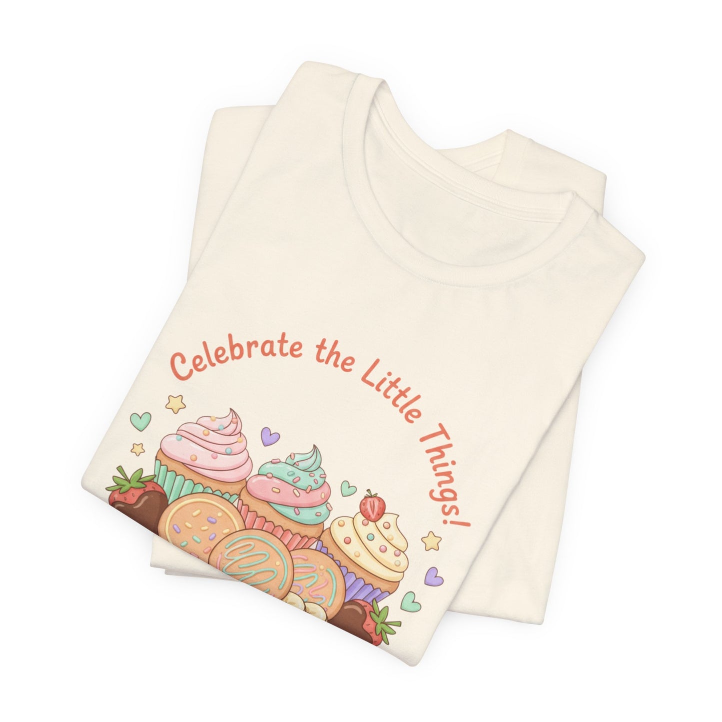 Celebrate the Little Things Tee | tiny desserts, sweet tooth design
