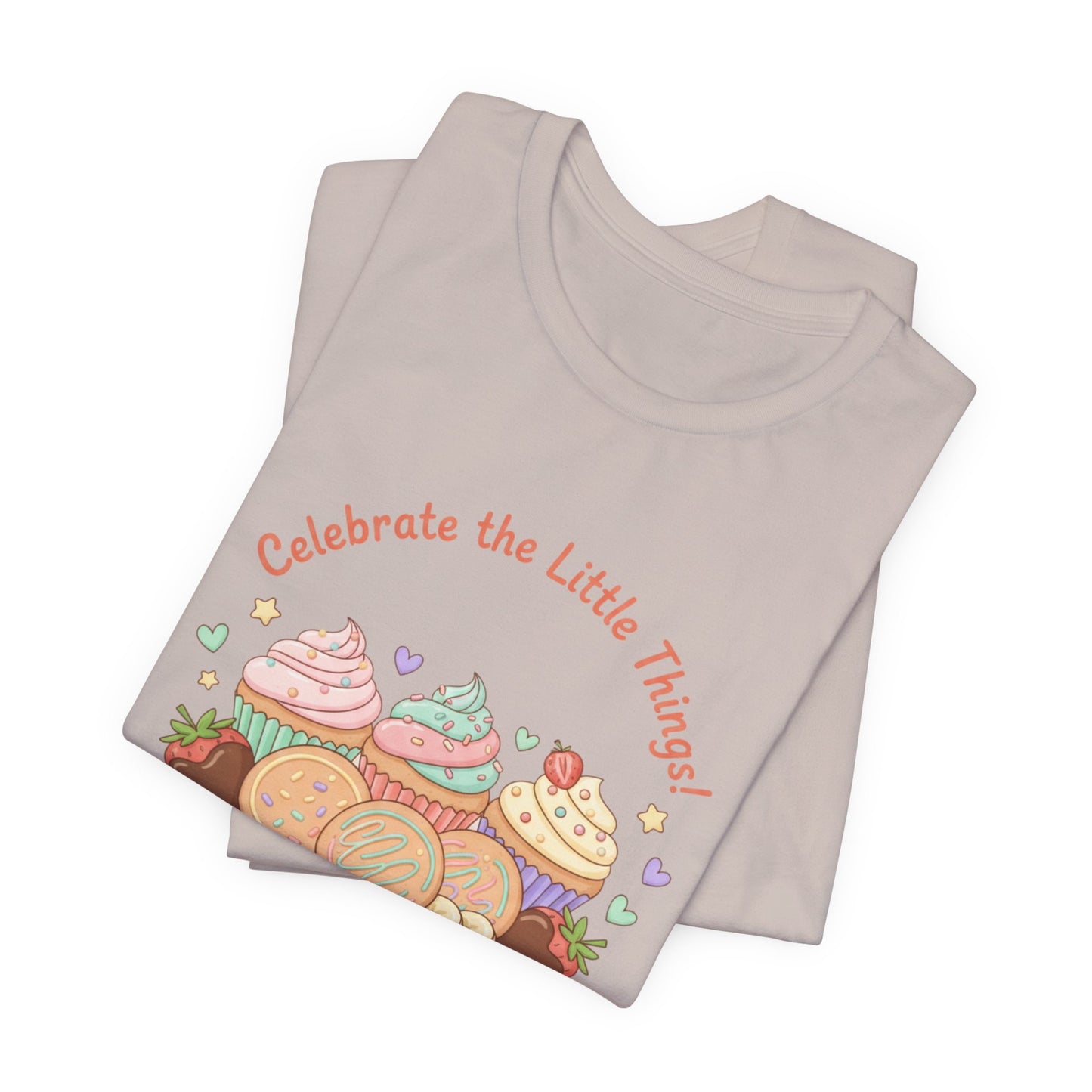 Celebrate the Little Things Tee | tiny desserts, sweet tooth design