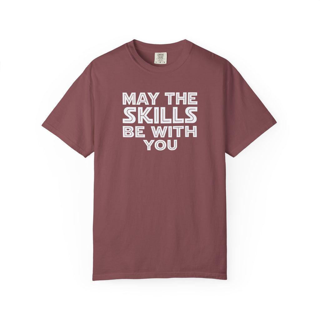 May The Skills Be With You Tee