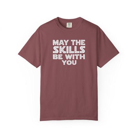 May The Skills Be With You Tee