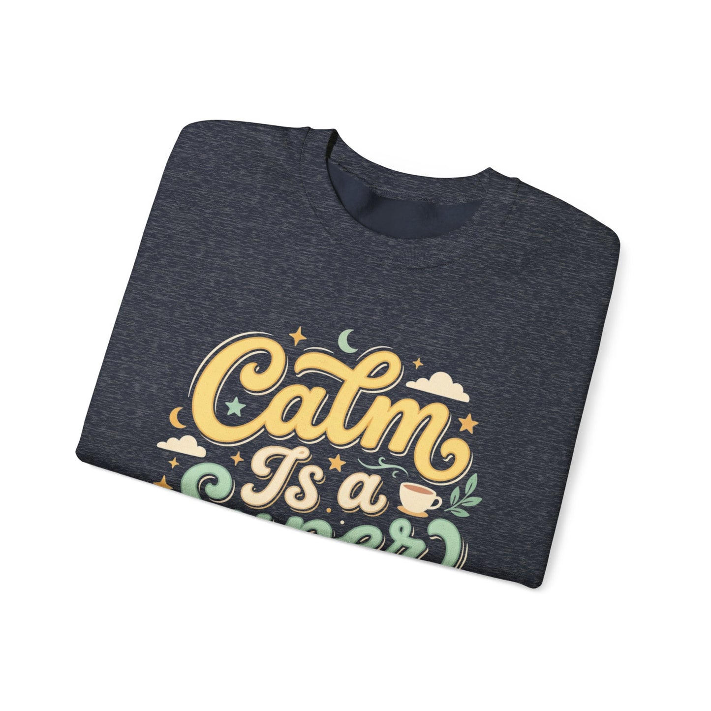 Calm Is a Superpower Sweatshirt — Relaxation Quote Crewneck
