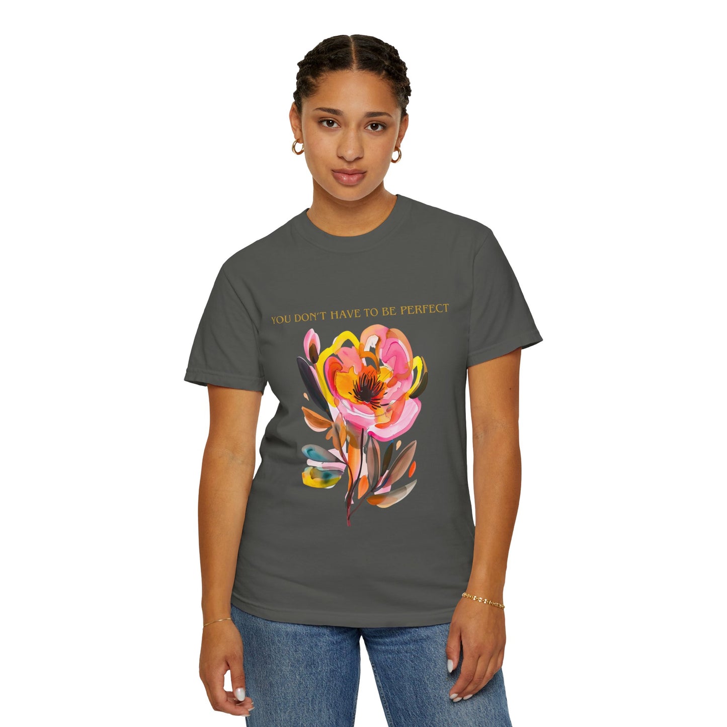 Floral Affirmation T-Shirt — "You Don't Have to Be Perfect"