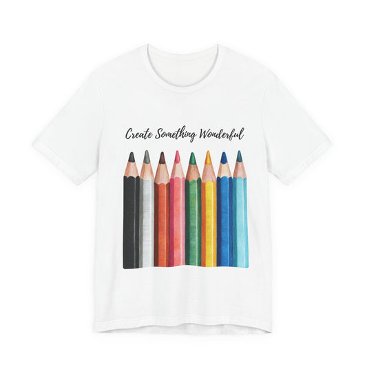 Create Something Wonderful Colored Pencils T‑Shirt