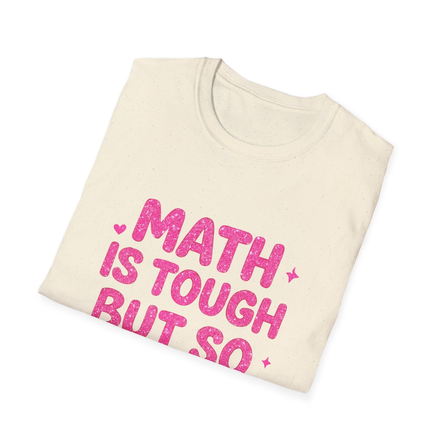 Math Is Tough But So Are You T-Shirt — Inspirational Math Teacher Tee