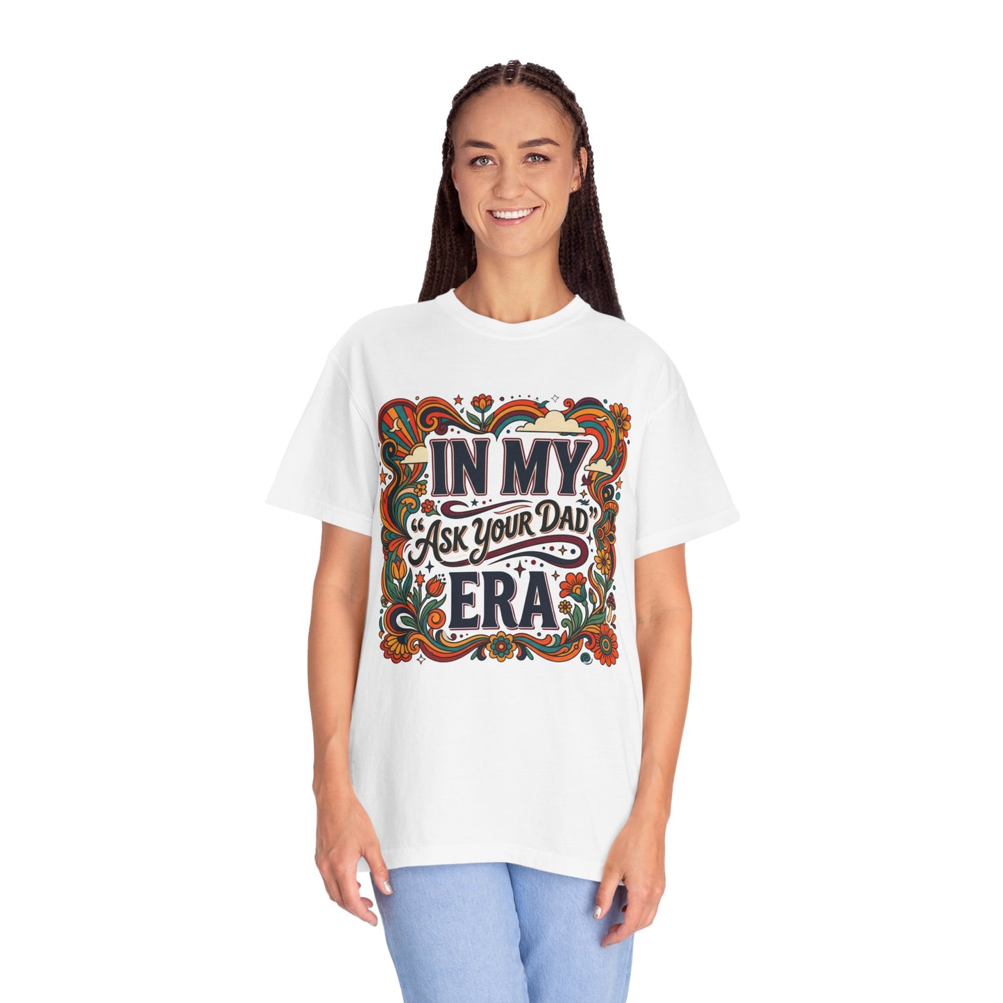 In My “Ask Your Dad” Era T-Shirt