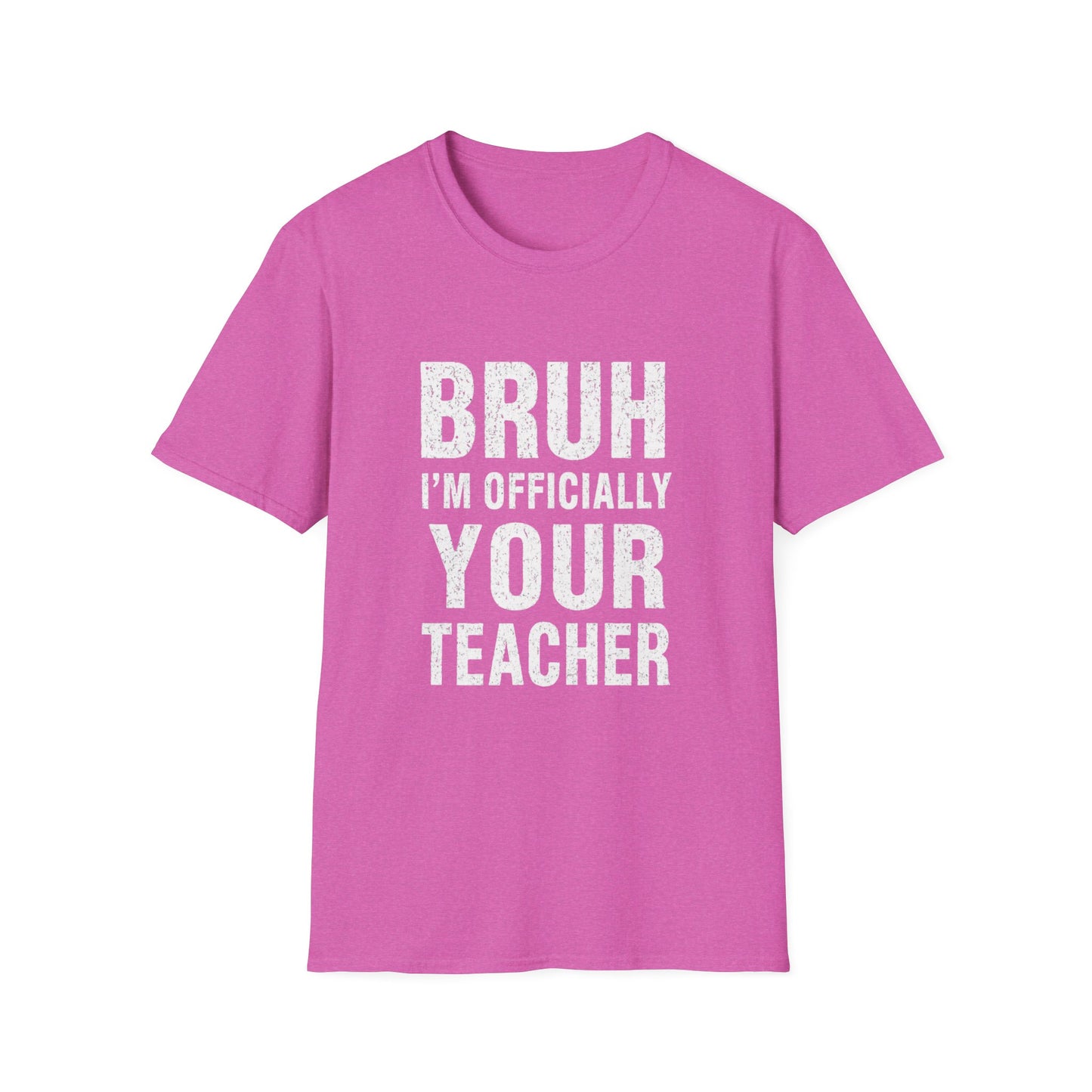 Bruh I'm Officially Your Teacher T-Shirt – Funny Teacher Tee for New/In-Training Educators