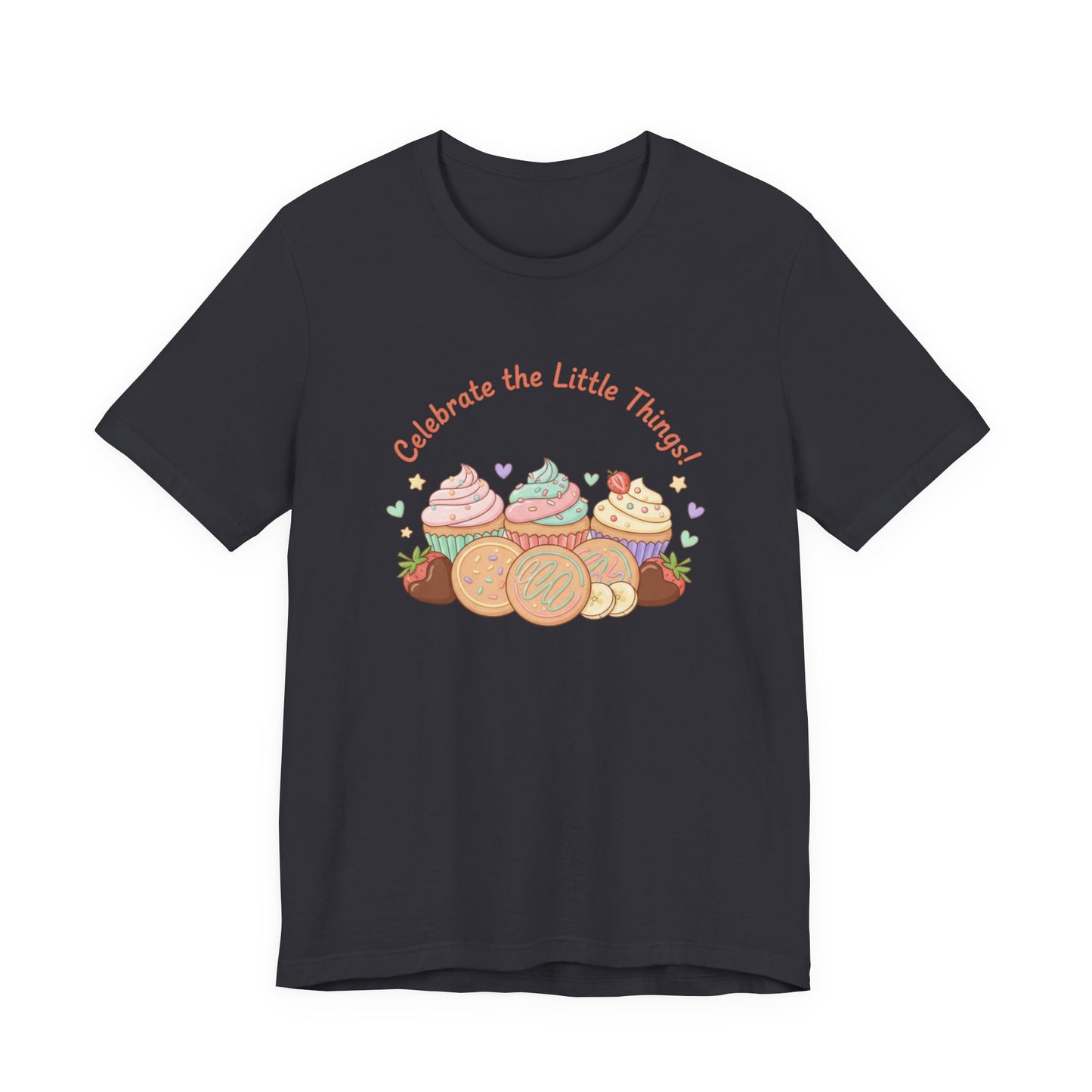 Celebrate the Little Things Tee | tiny desserts, sweet tooth design