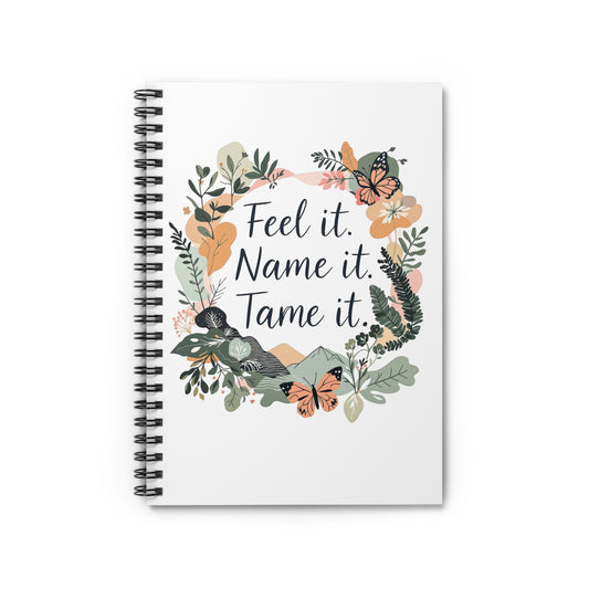 Floral "Feel it. Name it. Tame it." Spiral Notebook — Ruled Journal for Mindfulness & Emotional Tracking
